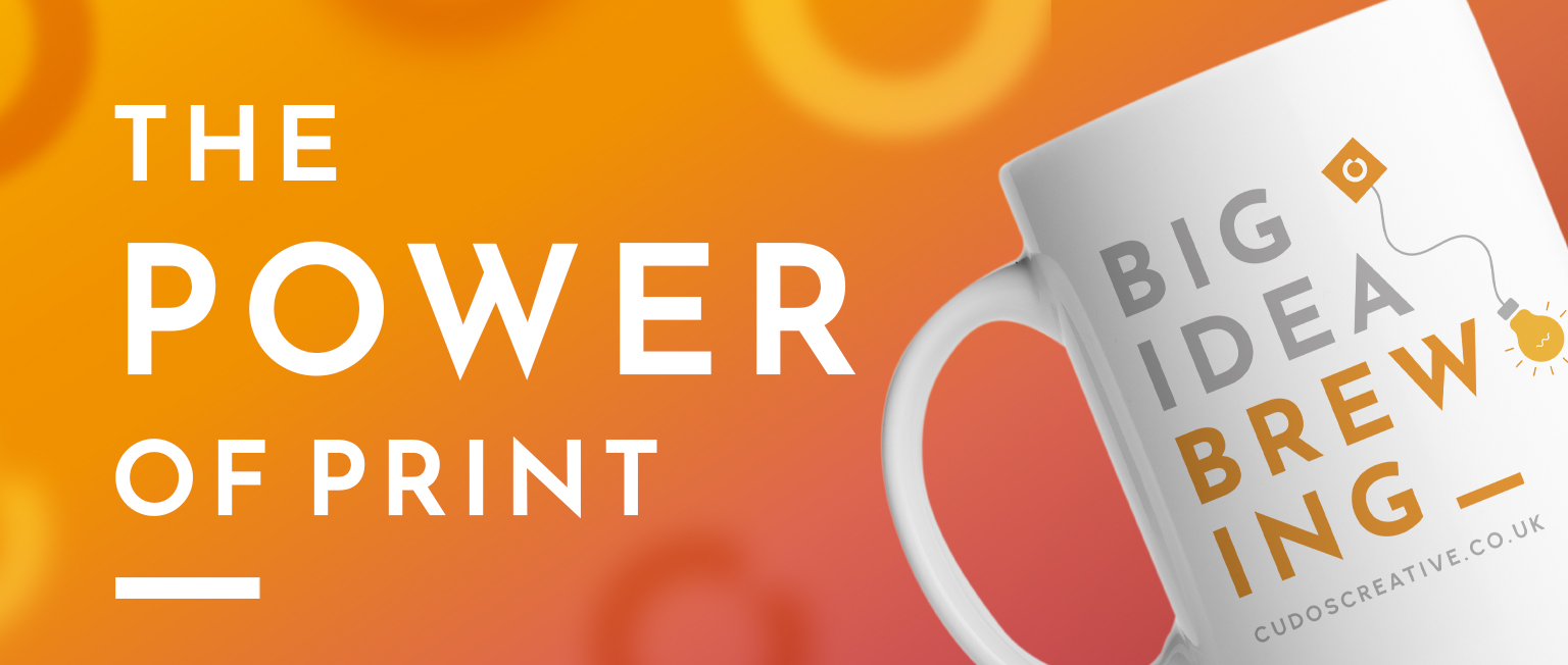 The Power of Print header image featuring CUDOS Creative Big Idea Brewing mug – showcasing creative print design and branding